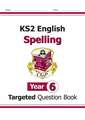 KS2 English Year 6 Spelling Targeted Question Book (with Answers)