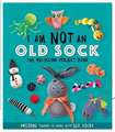 I Am Not An Old Sock - The Recycling Project Book