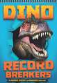 Record Breakers: Dino Record Breakers: The biggest, fastest and deadliest dinos ever!