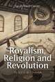 Royalism, Religion and Revolution: Wales, 1640–1688