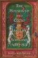 The Household and Court of James IV of Scotland, 1488–1513