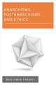 Anarchisms, Postanarchisms and Ethics