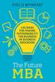 The Future MBA: 100 Ideas for Making Sustainability the Business of Business Education