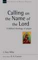 Calling on the Name of the Lord – A Biblical Theology Of Prayer