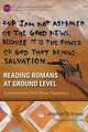 Reading Romans at Ground Level