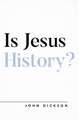 Is Jesus History?