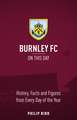 Burnley FC on This Day: History, Facts & Figures from Every Day of the Year