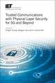 Trust Communications with Physical Layer Security for 5g and Beyond