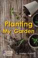 Planting My Garden