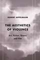 THE AESTHETICS OF VIOLENCE