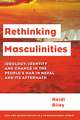 Rethinking Masculinities: Ideology, Identity and Change in the People’s War in Nepal and its Aftermath