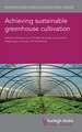 Achieving Sustainable Greenhouse Cultivation