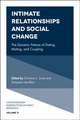 Intimate Relationships and Social Change – The Dynamic Nature of Dating, Mating, and Coupling