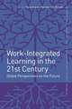 Work–Integrated Learning in the 21st Century – Global Perspectives on the Future