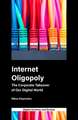 Internet Oligopoly – The Corporate Takeover of Our Digital World