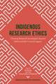 Indigenous Research Ethics – Claiming Research Sovereignty Beyond Deficit and the Colonial Legacy: Claiming Research Sovereignty Beyond Deficit and the Colonial Legacy