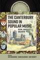 The Canterbury Sound in Popular Music – Scene, Identity and Myth