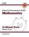 Edexcel International GCSE Maths 10-Minute Tests - Higher (includes Answers): for the 2025 and 2026 exams