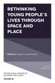 Rethinking Young People`s Lives Through Space and Place