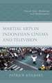 Martial Arts in Indonesian Cinema and Television