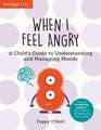 When I Feel Angry: A Child's Guide to Understanding and Managing Moods