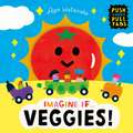 Imagine if... Veggies!