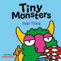 Tiny Monsters Feel Tired