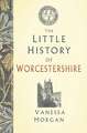 The Little History of Worcestershire