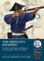 The Shogun's Soldiers: Volume 2 - The Daily Life of Samurai and Soldiers in EDO Period Japan, 1603-1721