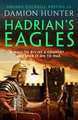Hadrian's Eagles: 'Hunter's Ancient Britain is a brilliantly realised world' Simon Scarrow