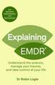 Explaining EMDR: A Guide to EMDR, a Revolutionary New Therapy