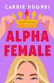 Alpha Female: A wickedly funny, deliciously dark psychological thriller