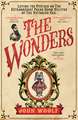 The Wonders: Lifting the Curtain on the Freak Show, the Circus and the Victorian Age