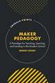 Maker Pedagogy