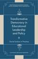 Transformative Democracy in Educational Leadersh – Social Justice in Practice