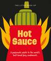 The Little Book of Hot Sauce: A Passionate Salute to the World's Fiery Condiment