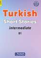 Intermediate Turkish Short Stories - Based on a comprehensive grammar and vocabulary framework (CEFR B1) - with quizzes , full answer key and online audio