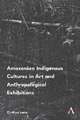 Amazonian Indigenous Cultures in Art and Anthropological Exhibitions