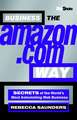 Business the Amazon.com Way – Secrets of the Worlds Most Astonishing Web Business