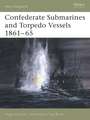 Confederate Submarines and Torpedo Vessels 1861-65