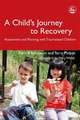 A Child's Journey to Recovery: Assessment and Planning for Traumatized Children