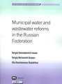 Municipal Water and Wastewater Services Reform in the Russian Federation: Towards a Sustainable Future