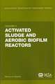 Activated Sludge and Aerobic Biofilm Reactors