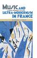 Music and Ultra–Modernism in France – A Fragile Consensus, 1913–1939