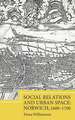 Social Relations and Urban Space: Norwich, 1600–1700