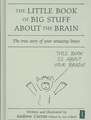 The Little Book of Big Stuff about the Brain: The True Story of Your Amazing Brain