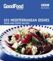 Good Food: 101 Mediterranean Dishes Tried-And-Tested Recipes