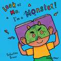 Look at Me, I'm a Monster!: The Little Mouse, the Red Ripe Strawberry, and