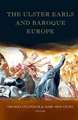 The Ulster Earls and Baroque Europe: Refashioning Irish Identities, 1600-1800