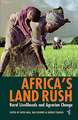 Africa′s Land Rush – Rural Livelihoods and Agrarian Change